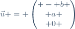 \vec{u} = \begin{pmatrix} - b \\ a \\ 0 \end{pmatrix}
