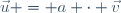 \vec{u} = a \cdot \vec{v}