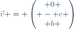 \vec{v} = \begin{pmatrix} 0 \\ - c \\ b \end{pmatrix}