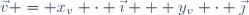 \vec{v} = x_v \cdot \vec{\imath} + y_v \cdot \vec{\jmath}