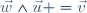 \vec{w}\wedge\vec{u} =\vec{v}