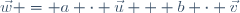 \vec{w} = a \cdot \vec{u} + b \cdot \vec{v}