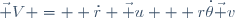 \vec V =  \dot{r} \vec u+  r\dot{\theta}\vec v