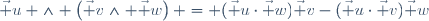\vec u \wedge \left(\vec v\wedge \vec w\right) = (\vec u\cdot\vec w)\ \vec v\ -\ (\vec u\cdot\vec v)\ \vec w