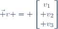 \vec v = \begin{bmatrix}v_1\\ v_2\\ v_3\end{bmatrix}