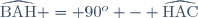\widehat{\text{BAH}} = 90^o - \widehat{\text{HAC}}