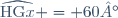 \widehat{\text{HG}x} = 60°
