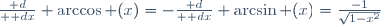 {\mathrm d\over \mathrm dx} \arccos (x)=-{\mathrm d\over \mathrm dx} \arcsin (x)=\frac{-1}{\sqrt{1-x^2}}