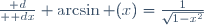 {\mathrm d\over \mathrm dx} \arcsin (x)=\frac1{\sqrt{1-x^2}}