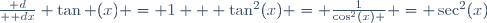 {\mathrm d\over \mathrm dx} \tan (x) = 1 + \tan^2(x) = \frac{1}{\cos^2(x) } = \sec^2(x)