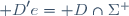 {\mathscr D}'e={\mathscr D}\cap\Sigma^+