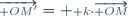 {\overrightarrow{\scriptstyle OM'}= \scriptstyle k\cdot\overrightarrow{\scriptstyle OM}}