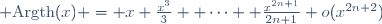 {\rm Argth}(x) = x+\frac{x^3}{3}+ \cdots +\frac{x^{2n+1}}{2n+1}+o(x^{2n+2})