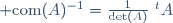 {\rm com}(A)^{-1}=\frac{1}{\det(A)}~^{t}A