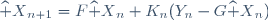 {\widehat X}_{n+1}=F{\widehat X}_n+K_n(Y_n-G{\widehat X}_n)