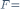 {}^{F=\R}