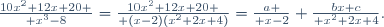 {10x^2+12x+20 \over x^3-8}={10x^2+12x+20 \over (x-2)(x^2+2x+4)}={a \over x-2}+{bx+c\over x^2+2x+4}.