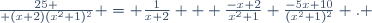 {25 \over (x+2)(x^2+1)^2} = \frac{1}{x+2} + \frac{-x+2}{x^2+1}+\frac{-5x+10}{(x^2+1)^2} \ . 