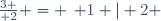 {3 \over 2} = \left\{ 1 | 2 \right\}