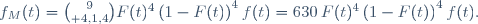 {f}_{M}(t)={9\choose 4,1,4}F(t)^4\left(1-F(t)\right)^4f(t)=630\,F(t)^4\left(1-F(t)\right)^4f(t).