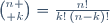 {n \choose k}=\frac{n!}{k!\,(n-k)!}