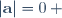 |\mathbf{a}|=0\, 