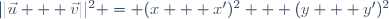 ||\vec{u} + \vec{v}||^2 = (x + x')^2 + (y + y')^2