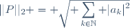 ||P||_2 = \sqrt{\displaystyle \sum_{k\in\mathbb{N}} |a_k|^2}