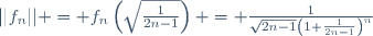 ||f_n|| = f_n\left(\sqrt{\frac{1}{2n-1}}\right) = \frac{1}{\sqrt{2n-1}\left(1+\frac{1}{2n-1}\right)^n}