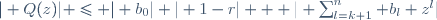 | Q(z)| \leq | b_0| | 1-r| + | \sum_{l=k+1}^n b_l z^l|