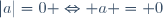 |a|=0 \Leftrightarrow a = 0