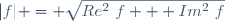 |f| = \sqrt{Re^2~f + Im^2~f}