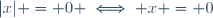 |x| = 0 \iff x = 0