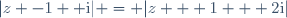 |z -1 +\text{i}| = |z + 1 + 2\text{i}|