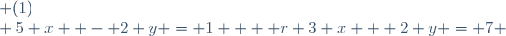 \left \lbrace \begin{array}{l @{ \; } r} 3 x + 2 y = 7 & (1)\\ 5 x  - 2 y = 1  & (2)\\ \end{array} \right.
