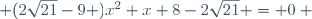  (2\sqrt{21}-9 )x^2+x+8-2\sqrt{21} = 0 ~