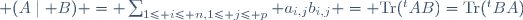  (A\mid B) = \sum_{1\le i\le n,\ 1\le j\le p} a_{i,j}b_{i,j} = \mathrm{Tr}(^tAB)=\mathrm{Tr}(^tBA)