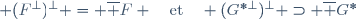  (F^{\bot})^{\bot} = \overline F \quad\text{et}\quad (G^{*\bot})^{\bot} \supset \overline {G^*}