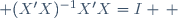  (X'X)^{-1}X'X=I \, 