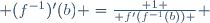  (f^{-1})'(b) ={ 1 \over {f'(f^{-1}(b))} } 