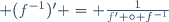  (f^{-1})' = \frac{1}{f' \circ f^{-1}}