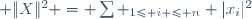  \|X\|^2 = \sum _{1\leq i \leq n} |x_i|^2