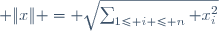  \|x\| = \sqrt{\sum_{1\leq i \leq n} x_i^2}