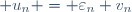  \ u_n = \varepsilon_n v_n