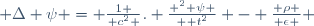  \Delta \psi \ = {1 \over c^2 }. { \part^2 \psi \over \part t^2} - { \rho \over \epsilon } 
