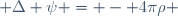  \Delta \psi \ = - 4\pi\rho 