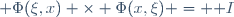  \Phi(\xi,x) \times \Phi(x,\xi) = {\mathbb I}