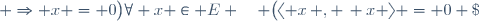 \forall x \in E \quad \big(\ \langle x\, , \, x \rangle = 0 \; \Rightarrow x = 0\ \big)