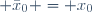  \bar{x}_0 = x_0
