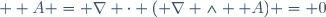 \operatorname{div}\ \overrightarrow{\operatorname{rot}} \; \boldsymbol A = \nabla \cdot ( \nabla \wedge \boldsymbol A) = 0